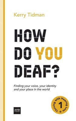 Kerry Tidman, Tanya Saunders - How Do You Deaf?, Inbunden. Tillgänglighet: Lägg i varukorg