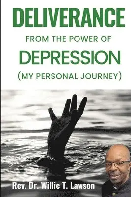 Willie T. Lawson - Deliverance From the Power of Depression: (My Personal Journey), Häftad. Tillgänglighet: Lägg i varukorg
