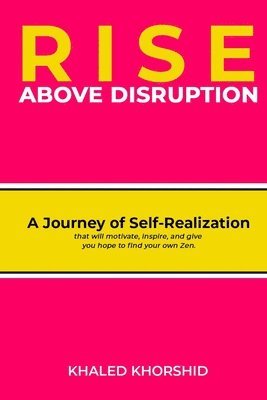 bokomslag Rise Above Disruption: A Journey of Self-Realization that will motivate, inspire, and give you hope to find your own Zen.