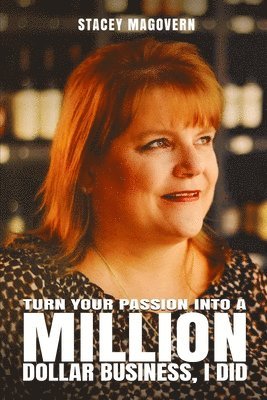 Turn your Passion into a Million Dollar Business, I Did