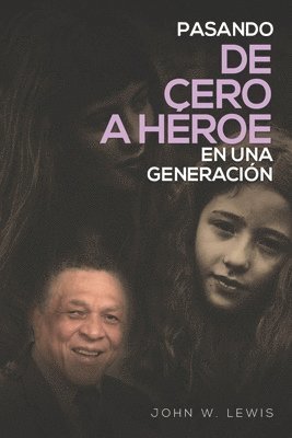 John W. Lewis - Pasando De Cero a Héroe en una Generación, Häftad
