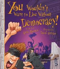 bokomslag You Wouldn't Want To Live Without Democracy!