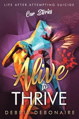 Debbie Debonaire, Dawn Bates, Cheryl Blunt - Alive to Thrive, Häftad