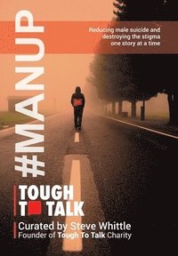 bokomslag Tough To Talk: Reducing Male Suicide and Destroying the Stigma One Story at a Time