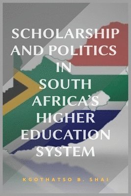 Scholarship and Politics in South Africa's Higher Education System 1