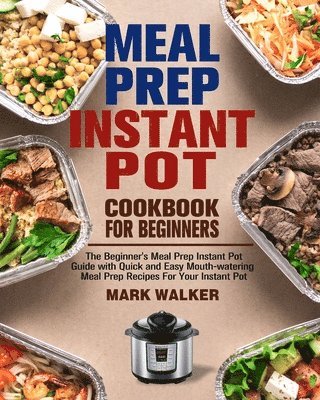 bokomslag Meal Prep Instant Pot Cookbook for Beginners