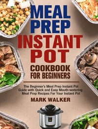bokomslag Meal Prep Instant Pot Cookbook for Beginners