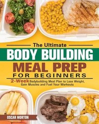 bokomslag Ultimate Bodybuilding Meal Prep for Beginners