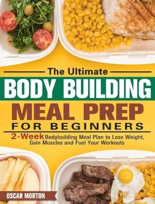 bokomslag Ultimate Bodybuilding Meal Prep for Beginners