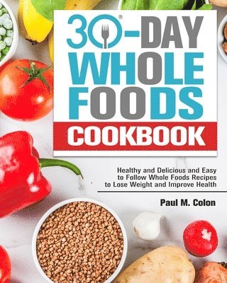 bokomslag 30 Days Whole Foods Cookbook