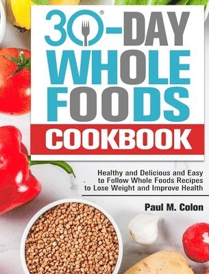 30 Days Whole Foods Cookbook 1