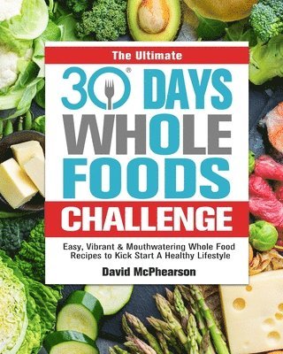 bokomslag The Ultimate 30 Days Whole Foods Challenge