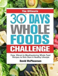 bokomslag Ultimate 30 Days Whole Foods Challenge