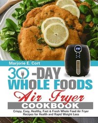 bokomslag 30 Day Whole Food Air Fryer Cookbook