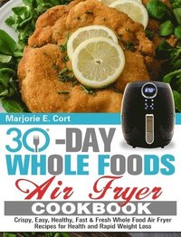 bokomslag 30 Day Whole Food Air Fryer Cookbook