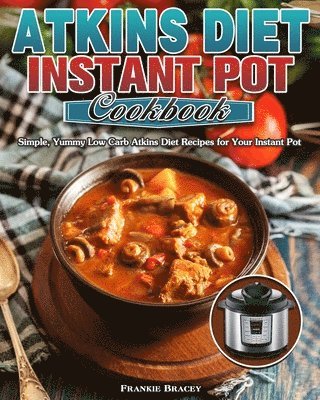 bokomslag Atkins Diet Instant Pot Cookbook