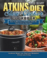 bokomslag The Easy Atkins Diet Slow Cooker Cookbook