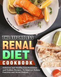 bokomslag The Effortless Renal Diet Cookbook