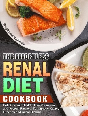 The Effortless Renal Diet Cookbook 1