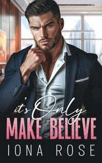 bokomslag It's Only Make Believe: An Enemies To Lovers, Office Romance