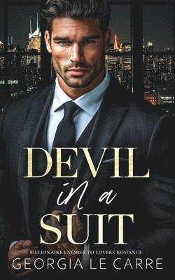 bokomslag Devil In A Suit: Billionaire Enemies To Lovers Romance