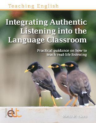 Integrating Authentic Listening into the Language Classroom 1