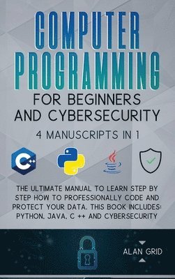 Alan Grid - Computer Programming for Beginners and Cybersecurity, Inbunden