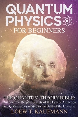 Loew T Kaufmann - Quantum Physics for Beginners, Häftad