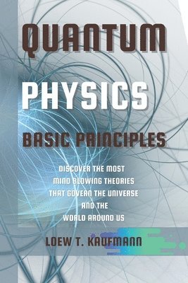 Loew Kaufmann - Quantum Physics Basic Principles, Häftad