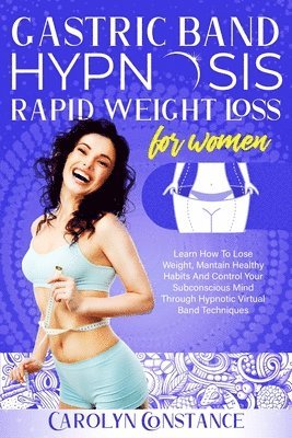 bokomslag Gastric Band Hypnosis Rapid Weight Loss for Women