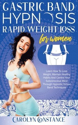 Carolyn Constance - Gastric Band Hypnosis Rapid Weight Loss for Women, Inbunden