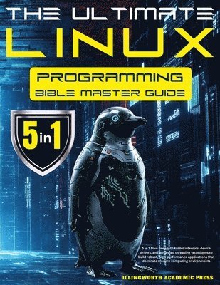 Illingworth Academic Press - Ultimate Linux Programming Bible Master Guide, Häftad
