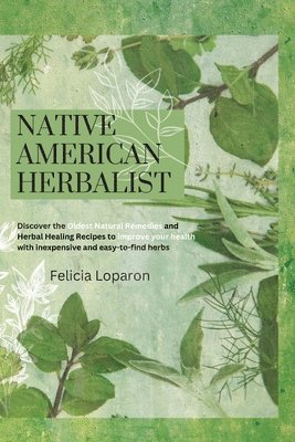 Felicia Loparon - Native American Herbalist, Häftad