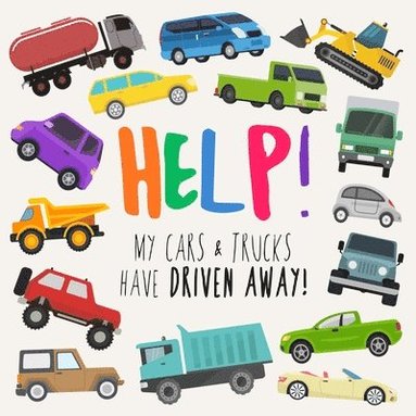 bokomslag Help! My Cars & Trucks Have Driven Away!