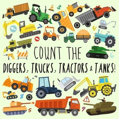 Count the Diggers, Trucks, Tractors & Tanks! 1