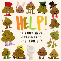 bokomslag Help! My Poops Have Escaped From the Toilet!