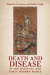 bokomslag Death and Disease in the Medieval and Early Modern World