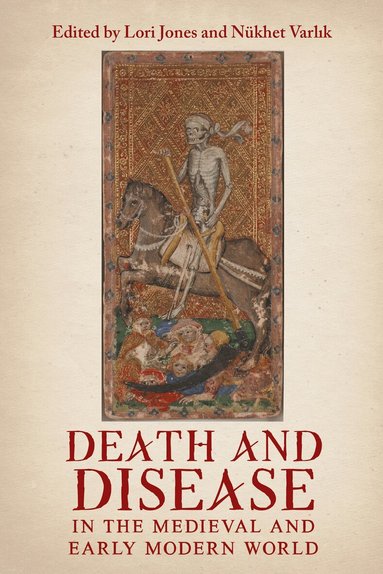 Lori Jones, Nükhet Varlık - Death and Disease in the Medieval and Early Modern World, Inbunden