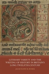 bokomslag Literary Variety and the Writing of History in Britain's Long Twelfth Century