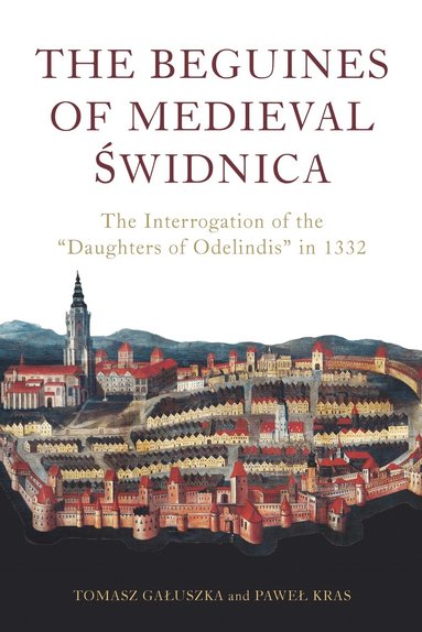 Paweł Kras, Tomasz Gałuszka - Beguines of Medieval Świdnica, Inbunden