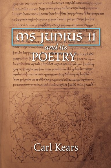 Carl Kears - MS Junius 11 and its Poetry, Inbunden
