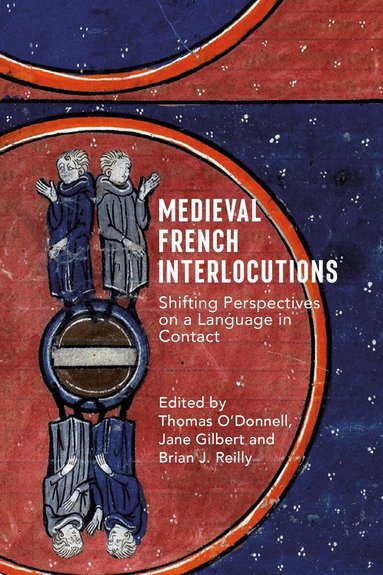 Thomas O'Donnell, Jane Gilbert, Brian J. Reilly - Medieval French Interlocutions, Inbunden
