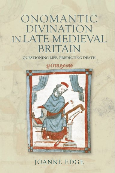 Joanne Edge - Onomantic Divination in Late Medieval Britain, Inbunden