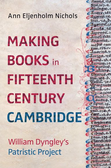 Ann Eljenholm Nichols - Making Books in Fifteenth-Century Cambridge, Inbunden