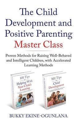 Bukky Ekine-Ogunlana - Child Development and Positive Parenting Master Class, Häftad