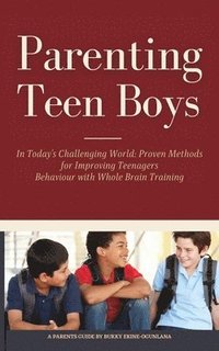bokomslag Parenting Teen Boys in Today's Challenging World