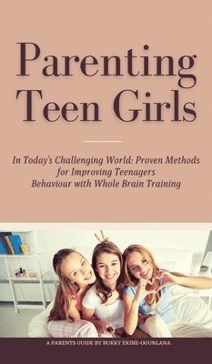 Parenting Teen Girls in Today's Challenging World 1