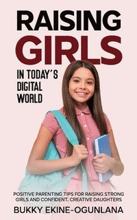 bokomslag Raising Girls in Today's Digital World