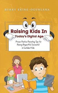 bokomslag Raising Kids in Today's Digital World
