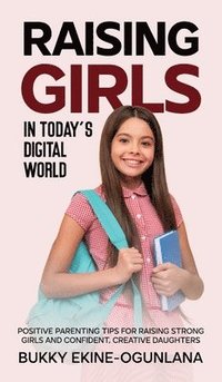 bokomslag Raising Girls in Today's Digital World